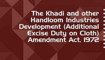 The Khadi and other Handloom Industries Development Additional Excise Duty on Cloth Amendment Act 1972 Bare Act PDF Download 2