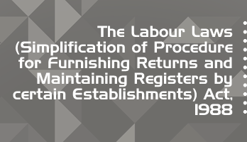 The Labour Laws Simplification of Procedure for Furnishing Returns and Maintaining Registers by certain Establishments Act 1988 Bare Act PDF Download 2