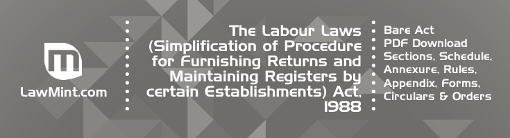 The Labour Laws Simplification of Procedure for Furnishing Returns and Maintaining Registers by certain Establishments Act 1988 Bare Act PDF Download 2