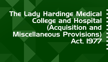 The Lady Hardinge Medical College and Hospital Acquisition and Miscellaneous Provisions Act 1977 Bare Act PDF Download 2