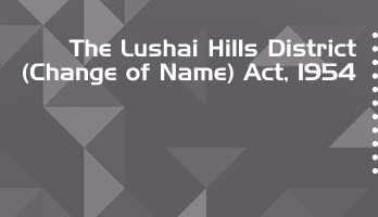 The Lushai Hills District Change of Name Act 1954 Bare Act PDF Download 2