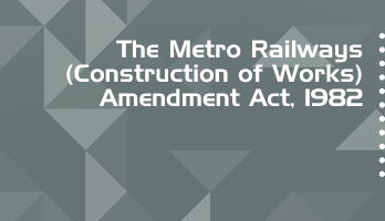 The Metro Railways Construction of Works Amendment Act 1982 Bare Act PDF Download 2