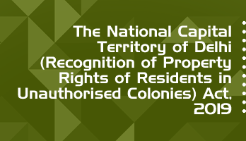 The National Capital Territory of Delhi Recognition of Property Rights of Residents in Unauthorised Colonies Act 2019 Bare Act PDF Download 2