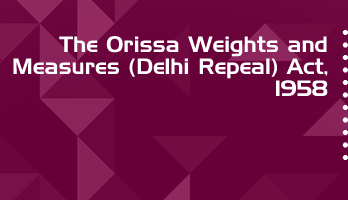 The Orissa Weights and Measures Delhi Repeal Act 1958 Bare Act PDF Download 2