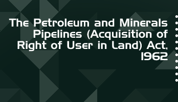 The Petroleum and Minerals Pipelines Acquisition of Right of User in Land Act 1962 Bare Act PDF Download 2