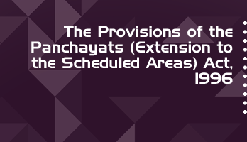 The Provisions of the Panchayats Extension to the Scheduled Areas Act 1996 Bare Act PDF Download 2