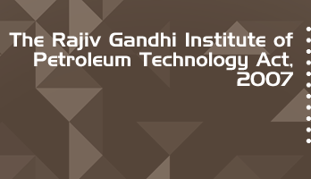 The Rajiv Gandhi Institute of Petroleum Technology Act 2007 Bare Act PDF Download 2