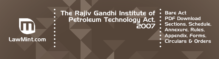 The Rajiv Gandhi Institute of Petroleum Technology Act 2007 Bare Act PDF Download 2