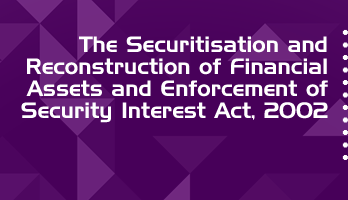 The Securitisation and Reconstruction of Financial Assets and Enforcement of Security Interest Act 2002 Bare Act PDF Download 2