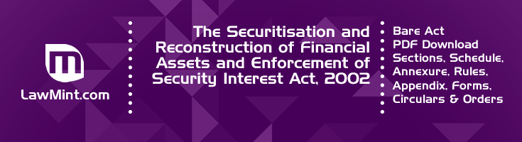 The Securitisation and Reconstruction of Financial Assets and Enforcement of Security Interest Act 2002 Bare Act PDF Download 2