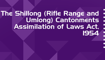 The Shillong Rifle Range and Umlong Cantonments Assimilation of Laws Act 1954 Bare Act PDF Download 2