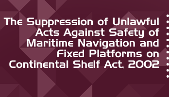 The Suppression of Unlawful Acts Against Safety of Maritime Navigation and Fixed Platforms on Continental Shelf Act 2002 Bare Act PDF Download 2