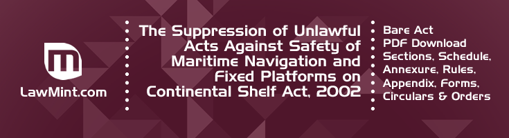 The Suppression of Unlawful Acts Against Safety of Maritime Navigation and Fixed Platforms on Continental Shelf Act 2002 Bare Act PDF Download 2