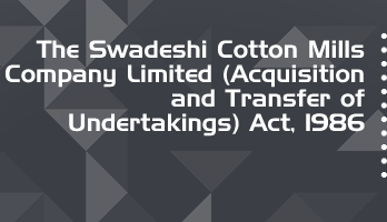 The Swadeshi Cotton Mills Company Limited Acquisition and Transfer of Undertakings Act 1986 Bare Act PDF Download 2