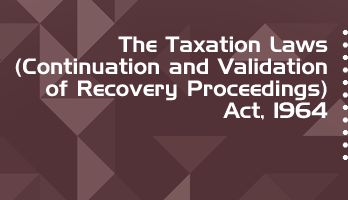 The Taxation Laws Continuation and Validation of Recovery Proceedings Act 1964 Bare Act PDF Download 2