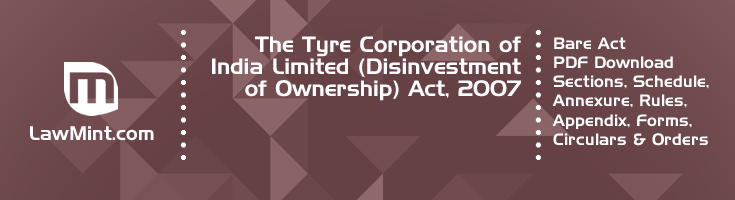 The Tyre Corporation of India Limited Disinvestment of Ownership Act 2007 Bare Act PDF Download 2