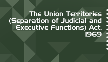 The Union Territories Separation of Judicial and Executive Functions Act 1969 Bare Act PDF Download 2