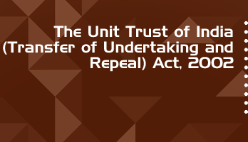 The Unit Trust of India Transfer of Undertaking and Repeal Act 2002 Bare Act PDF Download 2