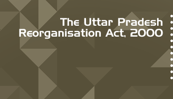 The Uttar Pradesh Reorganisation Act 2000 Bare Act PDF Download 2