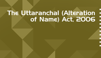 The Uttaranchal Alteration of Name Act 2006 Bare Act PDF Download 2