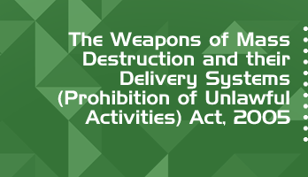 The Weapons of Mass Destruction and their Delivery Systems Prohibition of Unlawful Activities Act 2005 Bare Act PDF Download 2