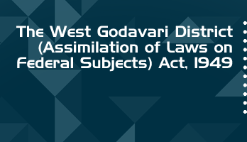 The West Godavari District Assimilation of Laws on Federal Subjects Act 1949 Bare Act PDF Download 2