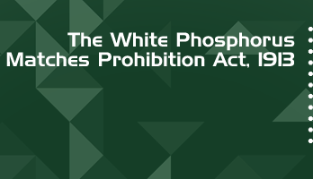 The White Phosphorus Matches Prohibition Act 1913 Bare Act PDF Download 2