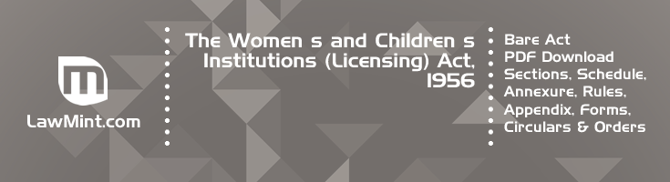 The Women s and Children s Institutions Licensing Act 1956 Bare Act PDF Download 2