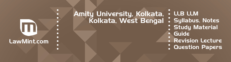 Amity University Kolkata LLB LLM Syllabus Revision Notes Study Material Guide Question Papers 1