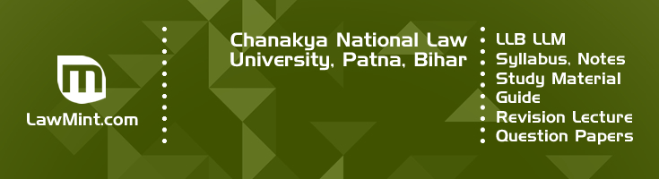 Chanakya National Law University LLB LLM Syllabus Revision Notes Study Material Guide Question Papers 1