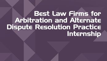 Best Law Firms for Arbitration and Alternate Dispute Resolution Practice Internship LLB Students