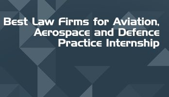 Best Law Firms for Aviation Aerospace and Defence Practice Internship LLB Students