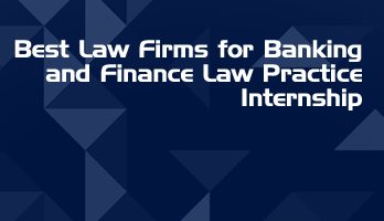 Best Law Firms for Banking and Finance Law Practice Internship LLB Students