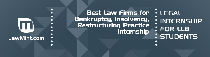 Best Law Firms for Bankruptcy Insolvency Restructuring Practice Internship LLB Students