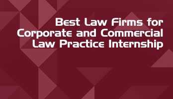 Best Law Firms for Corporate and Commercial Law Practice Internship LLB Students