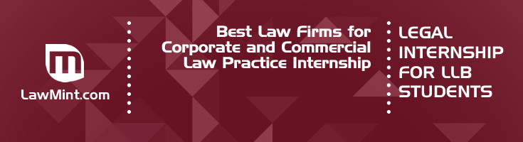 Best Law Firms for Corporate and Commercial Law Practice Internship LLB Students