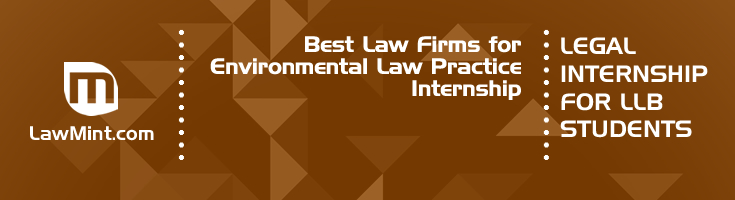 Best Law Firms for Environmental Law Practice Internship LLB Students