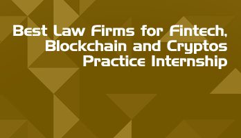 Best Law Firms for Fintech Blockchain and Cryptos Practice Internship LLB Students