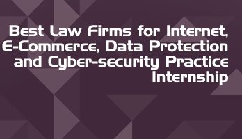Best Law Firms for Internet E Commerce Data Protection and Cyber security Practice Internship LLB Students