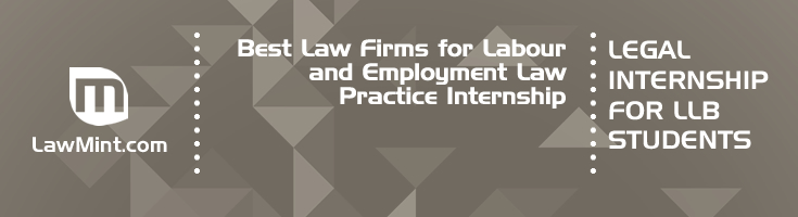 Best Law Firms for Labour and Employment Law Practice Internship LLB Students