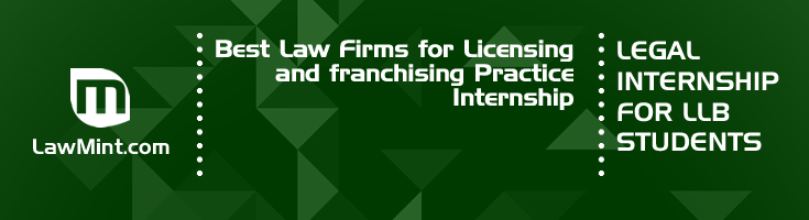 Best Law Firms for Licensing and franchising Practice Internship LLB Students