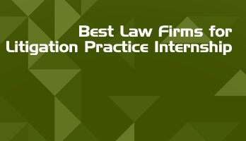 Best Law Firms for Litigation Practice Internship LLB Students