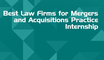 Best Law Firms for Mergers and Acquisitions Practice Internship LLB Students