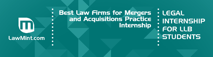 Best Law Firms for Mergers and Acquisitions Practice Internship LLB Students