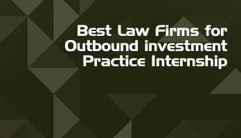 Best Law Firms for Outbound investment Practice Internship LLB Students