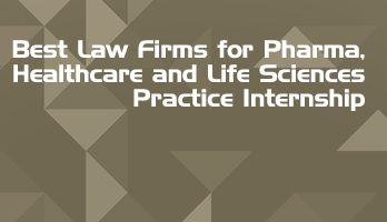 Best Law Firms for Pharma Healthcare and Life Sciences Practice Internship LLB Students