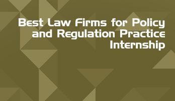 Best Law Firms for Policy and Regulation Practice Internship LLB Students