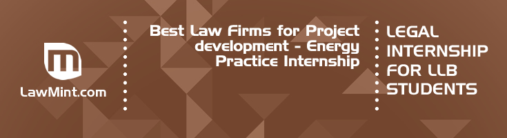 Best Law Firms for Project development Energy Practice Internship LLB Students