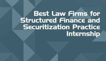 Best Law Firms for Structured Finance and Securitization Practice Internship LLB Students