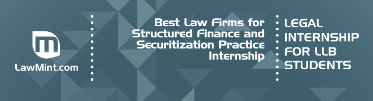 Best Law Firms for Structured Finance and Securitization Practice Internship LLB Students